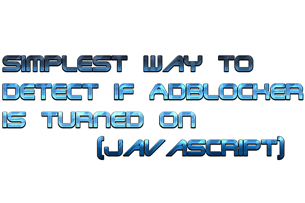 Simplest Way to Detect if Adblocker in Turned On
