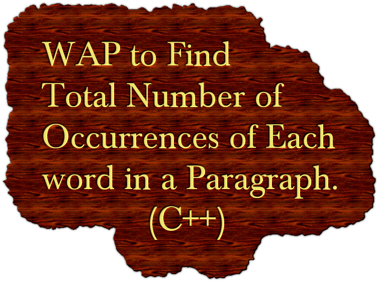 WAP to Find Total Number of Occurrences of Each word in a Paragraph.(C++)