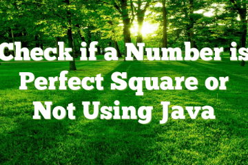 Check if a Number is Perfect Square or Not Using Java