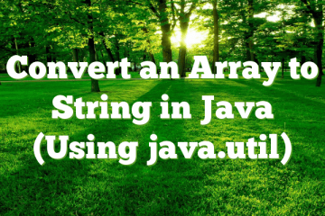 Convert an Array to String in Java (Using java.util)