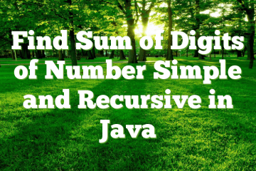 Find Sum of Digits of Number Simple and Recursive in Java