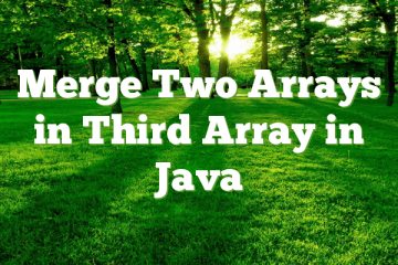 Merge Two Arrays in Third Array in Java