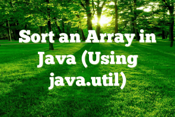 Sort an Array in Java (Using java.util)