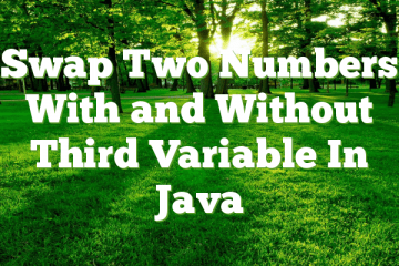 Swap Two Numbers With and Without Third Variable In Java