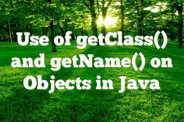 Use of getClass() and getName() on Objects in Java